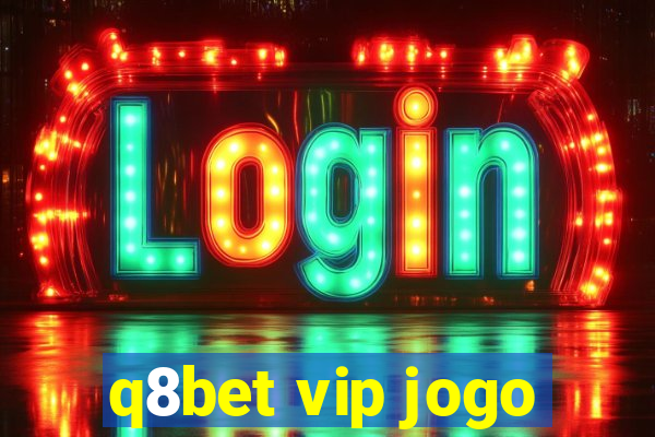 q8bet vip jogo